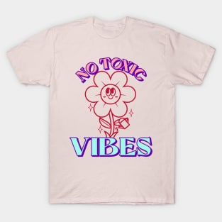 no toxic vibes T-Shirt